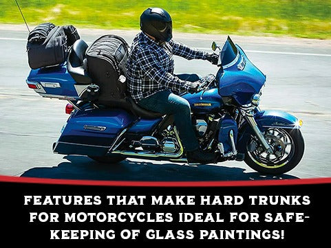 Features That Make Hard Trunks for Motorcycles Ideal for Safekeeping of Glass Paintings!